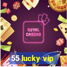 55 lucky vip